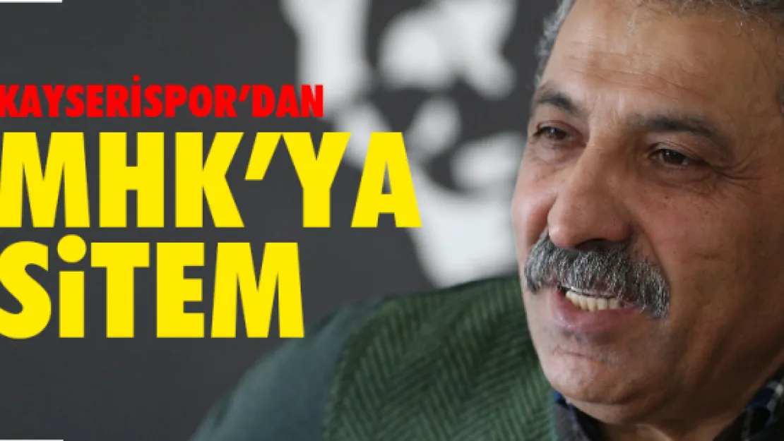 Kayserispor'dan MHK'ya sitem