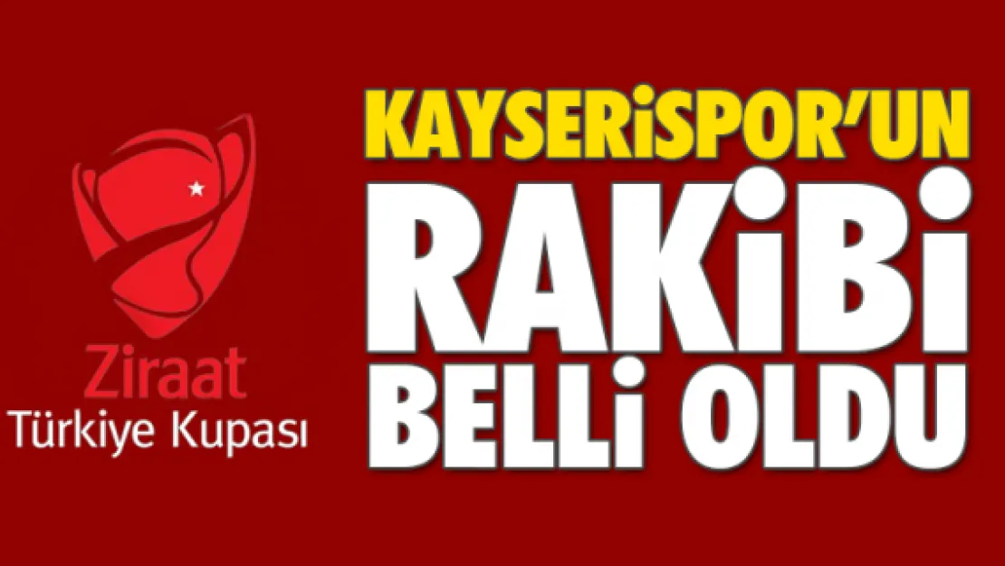 KAYSERiSPOR'UN RAKiBi BELLi OLDU