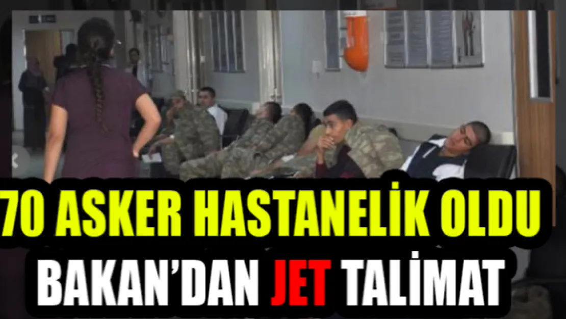 Kışlada 70 askerin zehirlenmesine Jet soruşturma