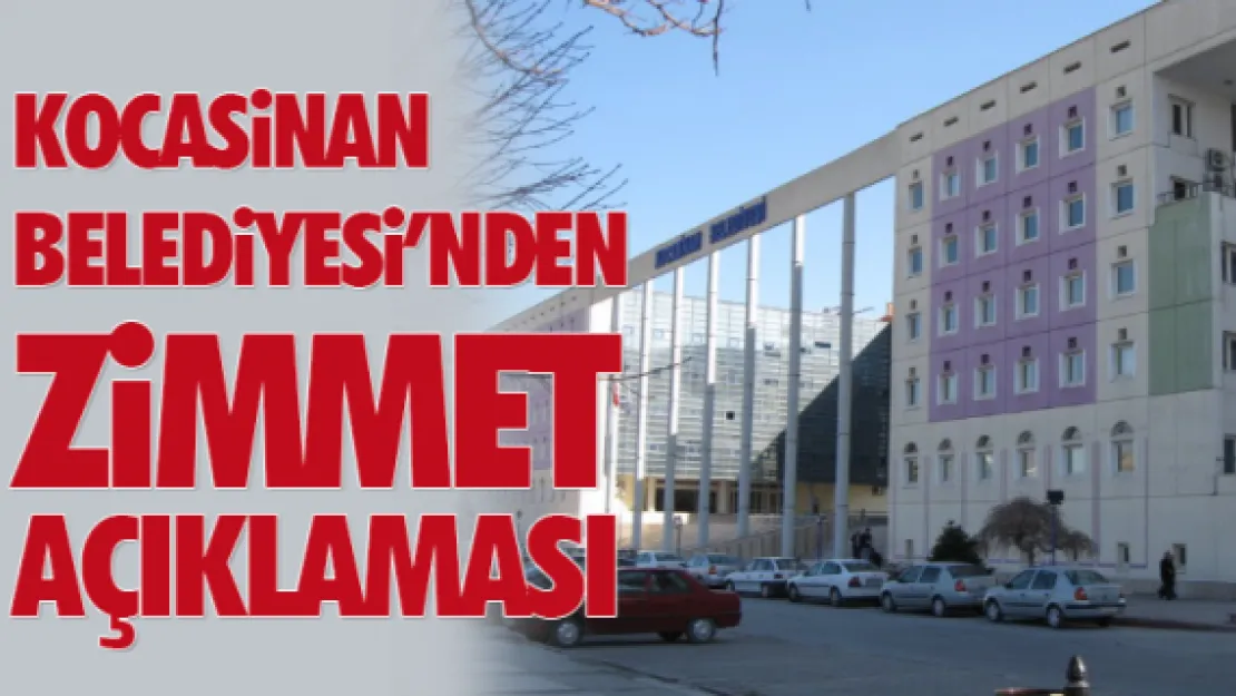 Kocasinan Belediyesi'nden zimmet açıklaması