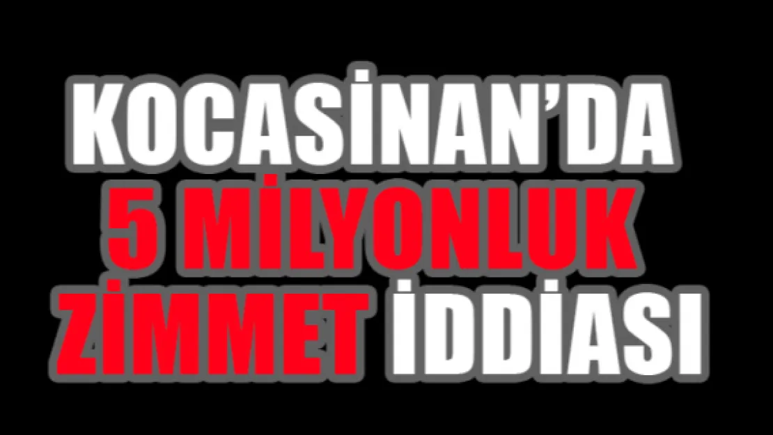 Kocasinan'da 5 milyonluk zimmet iddiası