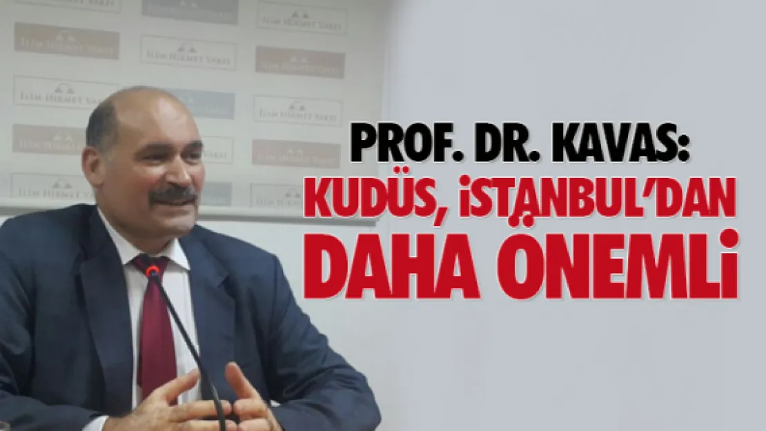 Kudüs, İstanbul'dan daha önemli