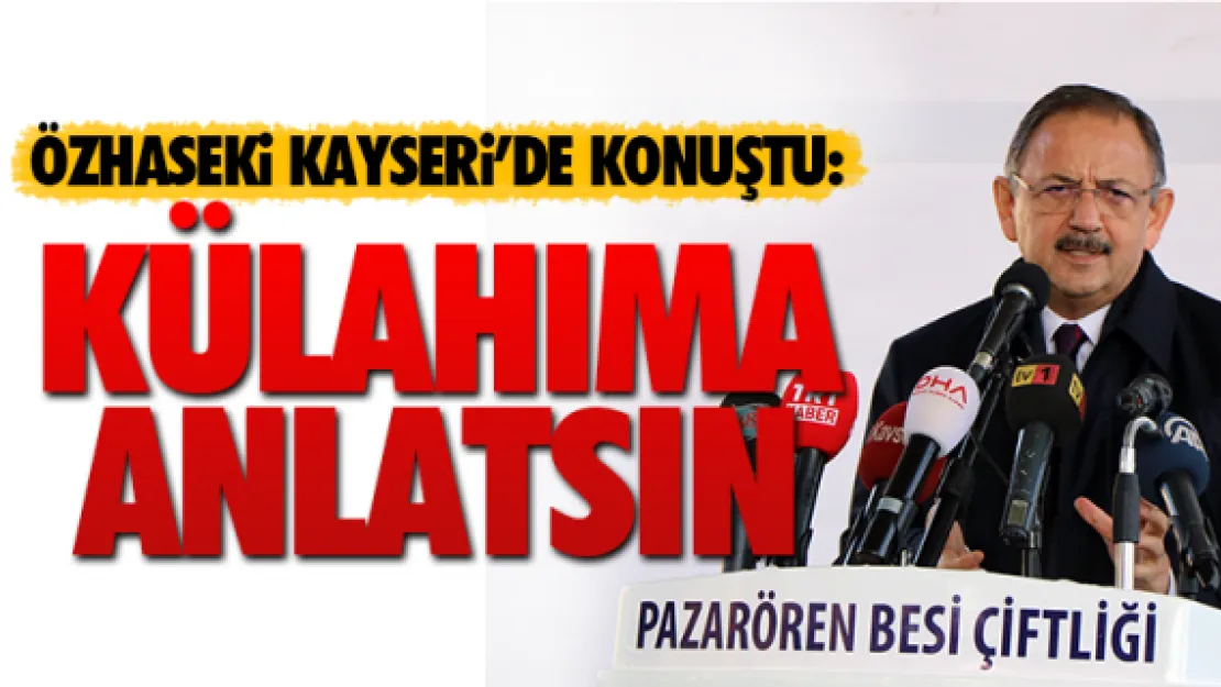 &quotKÜLAHIMA ANLATSIN"