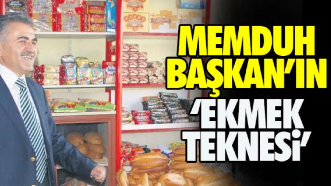 MEMDUH BAŞKAN'IN 'EKMEK TEKNESi'