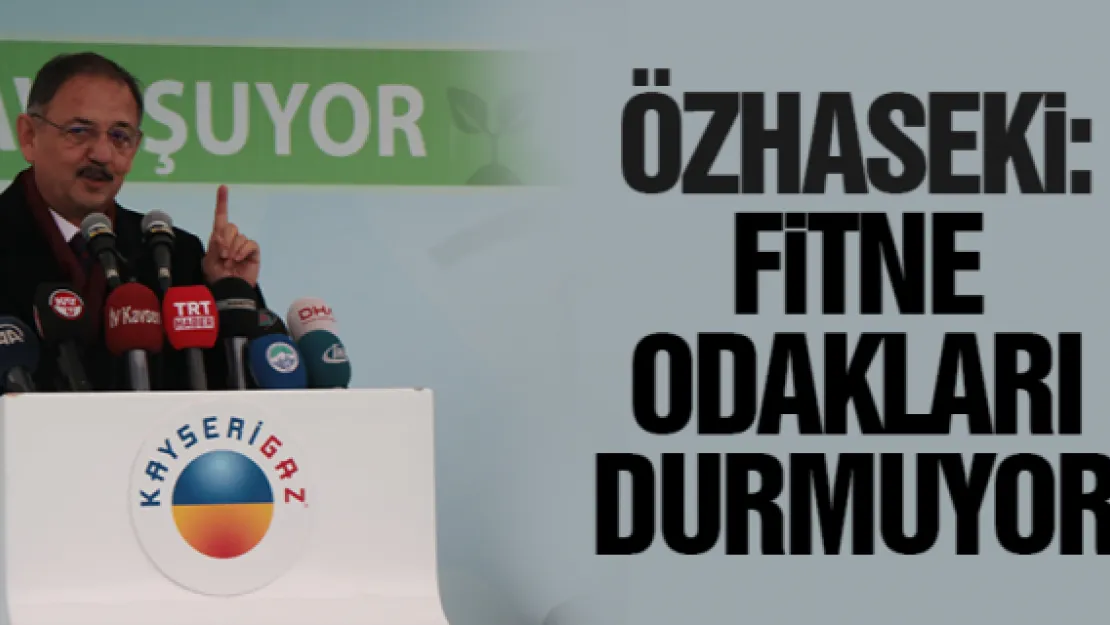 ÖZHASEKi: FiTNE ODAKLARI DURMUYOR