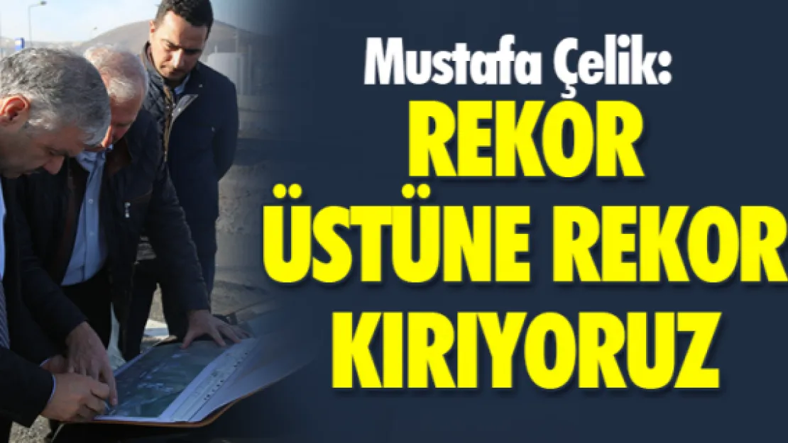 REKOR ÜSTÜNE REKOR KIRIYORUZ