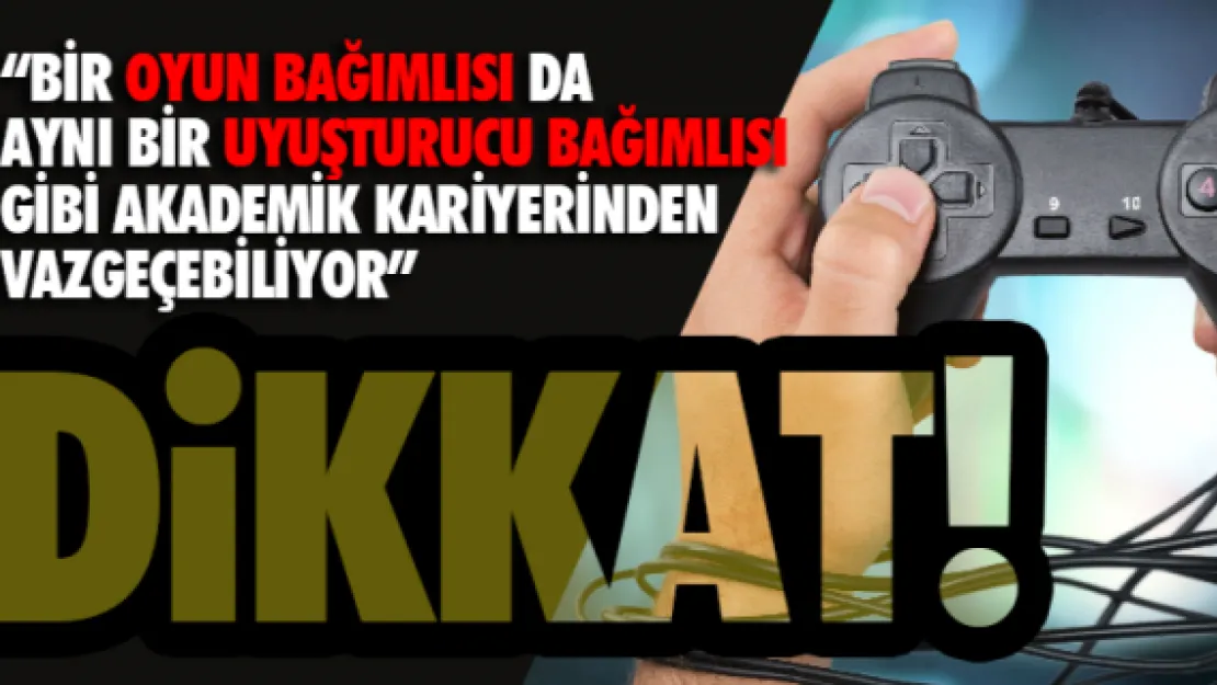 Sanal oyun bağımlılığı da diğerleri kadar tehlikeli