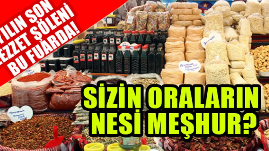 SİZİN ORALARIN NESİ MEŞHUR?