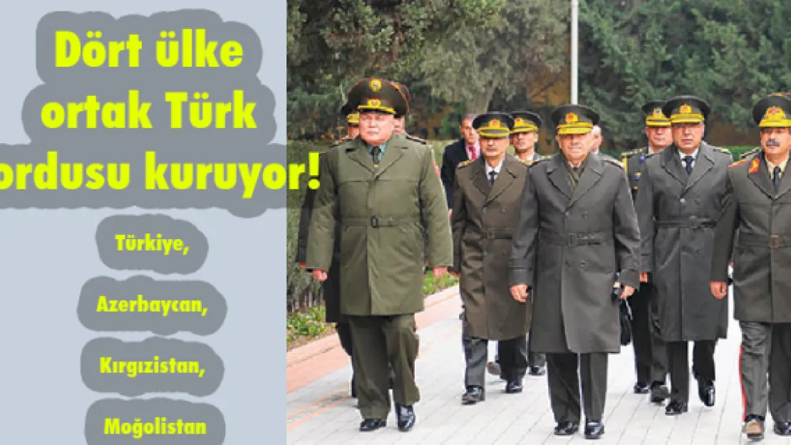 Türk dünyası ortak ordusunu kuruyor