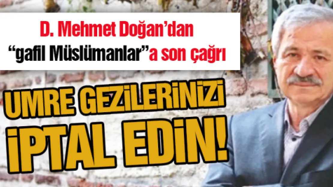 UMRE GEZİLERİNİZİ İPTAL EDİN!