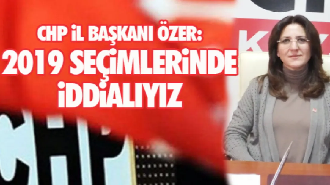 2019 seçimlerinde iddialıyız