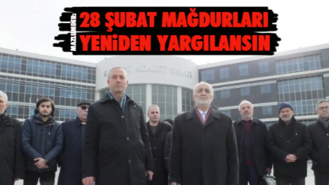 28 Şubat mağdurları yeniden yargılansın