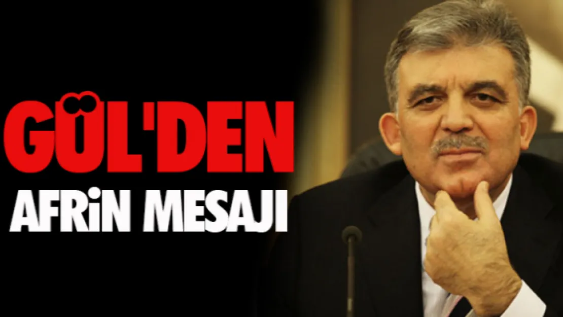 Abdullah Gül'den Afrin mesajı