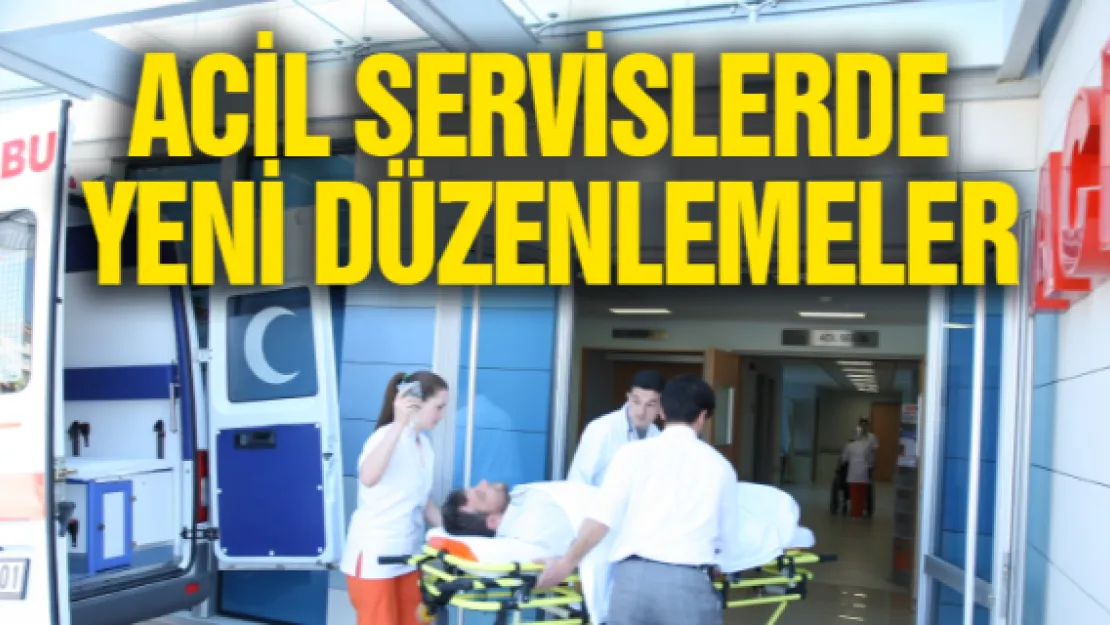 Acil servislerde yeni düzenlemeler