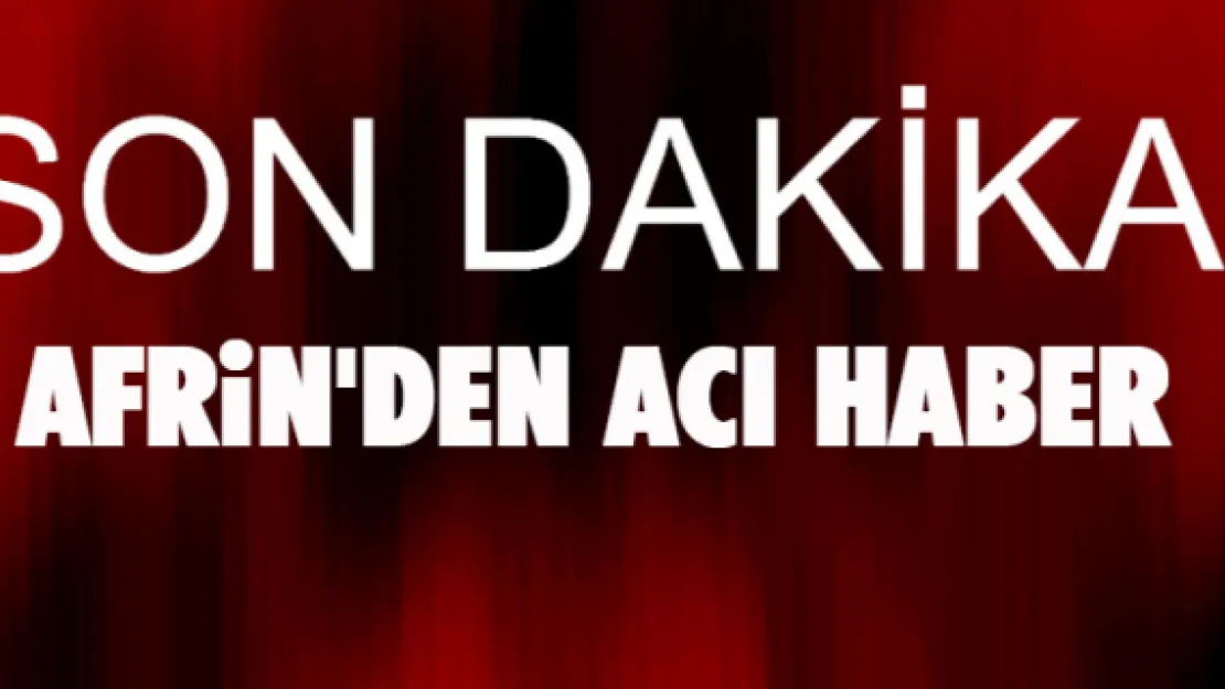 Afrin'den acı haber. Kayserili uzman çavuş şehit oldu. 