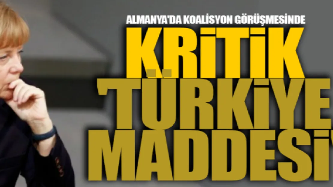 Almanya'da koalisyon görüşmesinde kritik 'Türkiye maddesi'