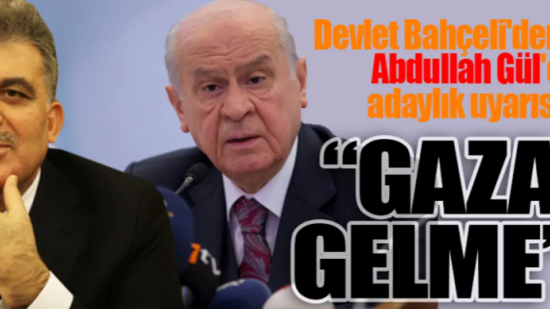 Devlet Bahçeli'den Abdullah Gül'e adaylık uyarısı