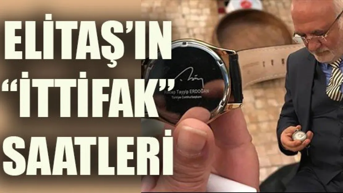 ELİTAŞ'IN 'İTTİFAK' SAATLERİ