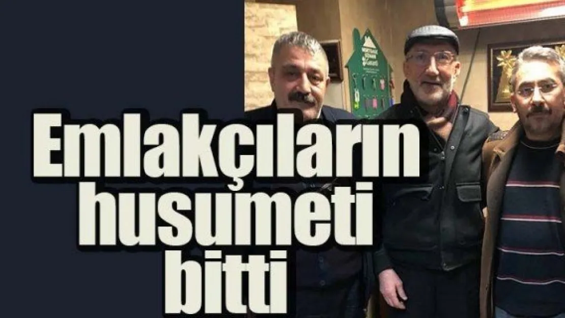 Emlakçıların husumeti bitti