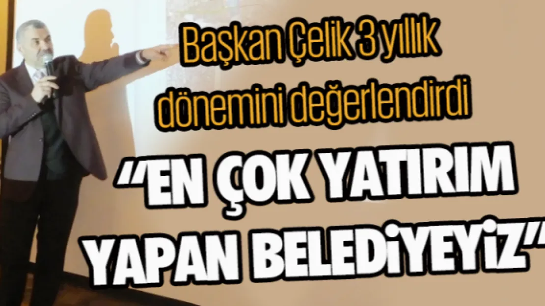 'EN ÇOK YATIRIM YAPAN BELEDİYEYİZ'