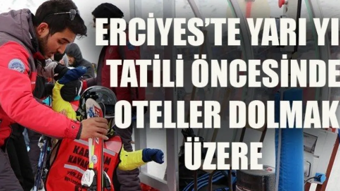 ERCİYES'TE YARI YIL TATİLİ ÖNCESİNDE OTELLER DOLMAK ÜZERE