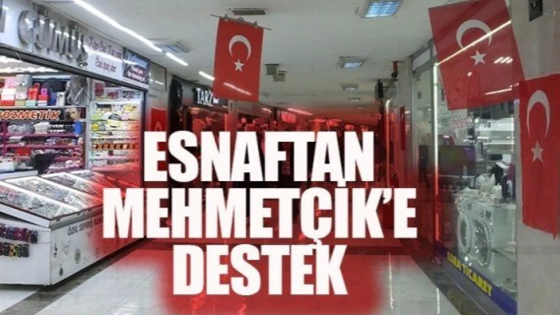 ESNAFTAN MEHMETÇİK'E DESTEK