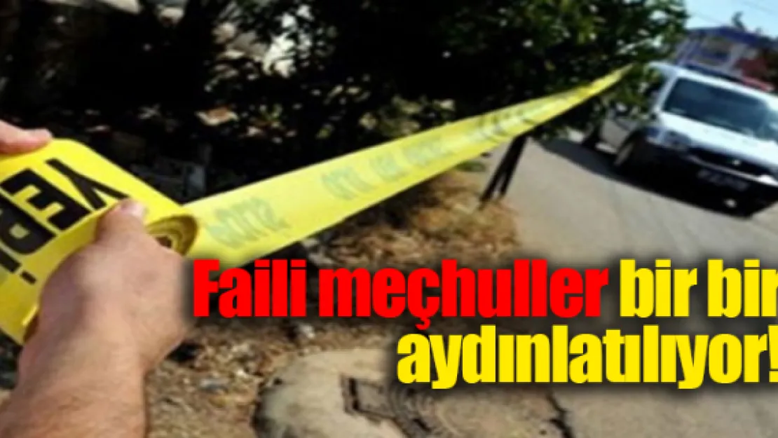 Faili meçhuller bir bir aydınlatılıyor! 