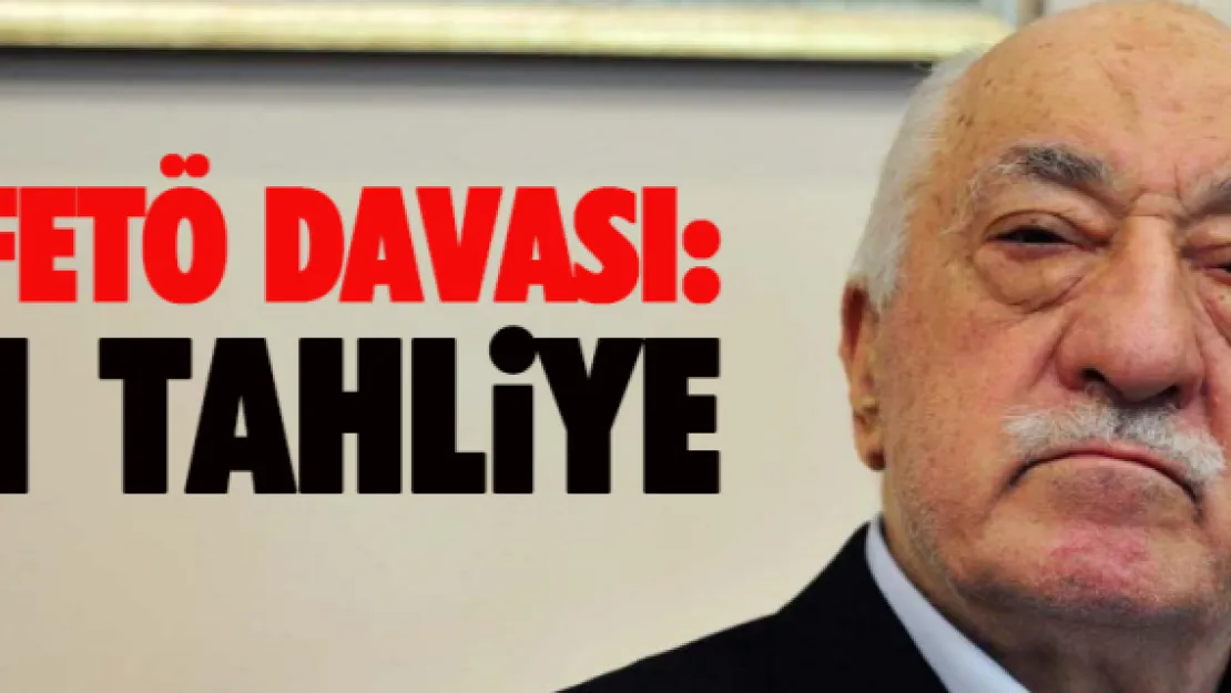 FETÖ davası: 1 tahliye