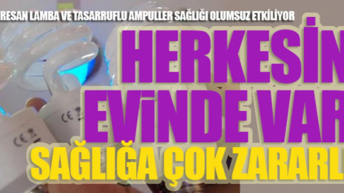 HERKESİN EVİNDE VAR. SAĞLIĞA ÇOK ZARARLI!