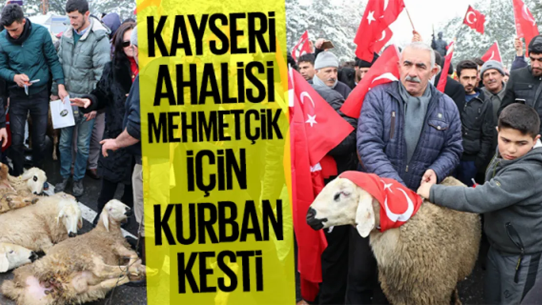 KAYSERi AHALiSi MEHMETÇiK iÇiN KURBAN KESTi