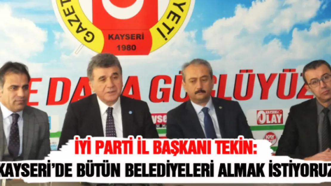 Kayseri'de bütün belediyeleri almak istiyoruz