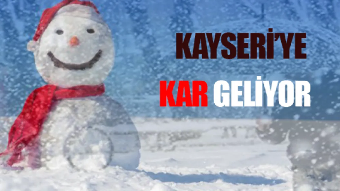 Kayseri'ye kar geliyor!