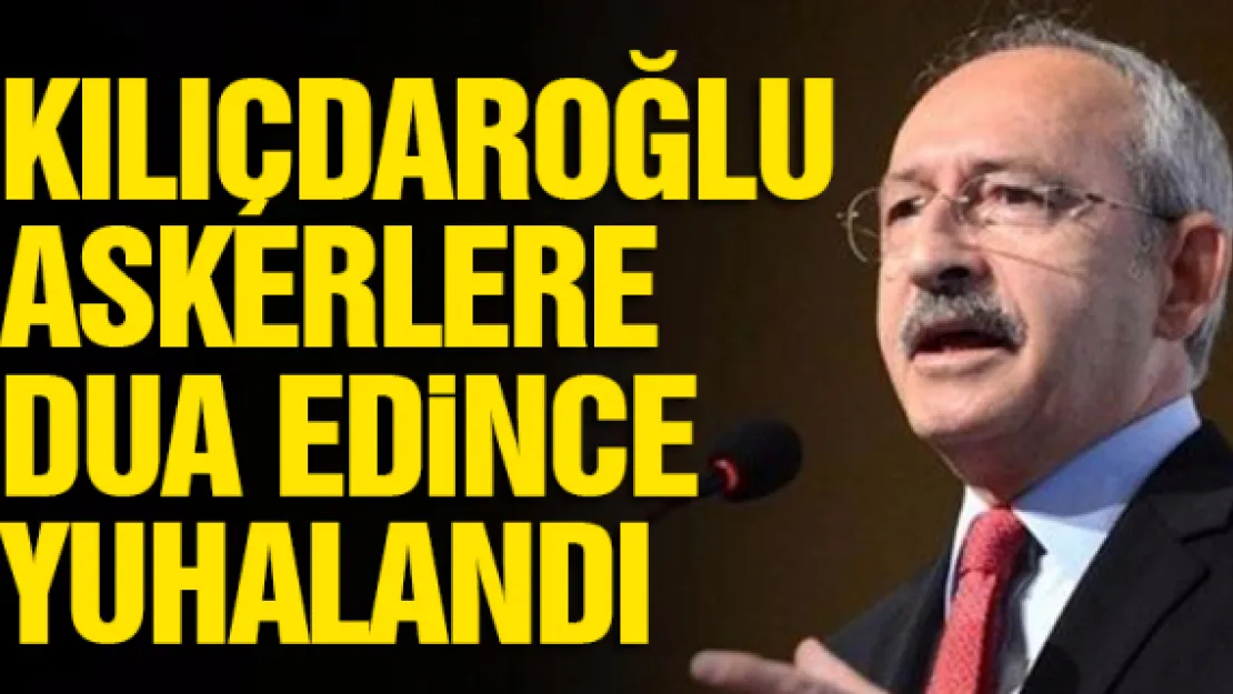 Kılıçdaroğlu askerlere dua edince yuhalandı