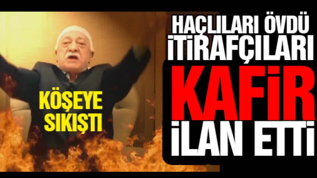 Köşeye sıkıştı, itirafçıları kafir ilan etti