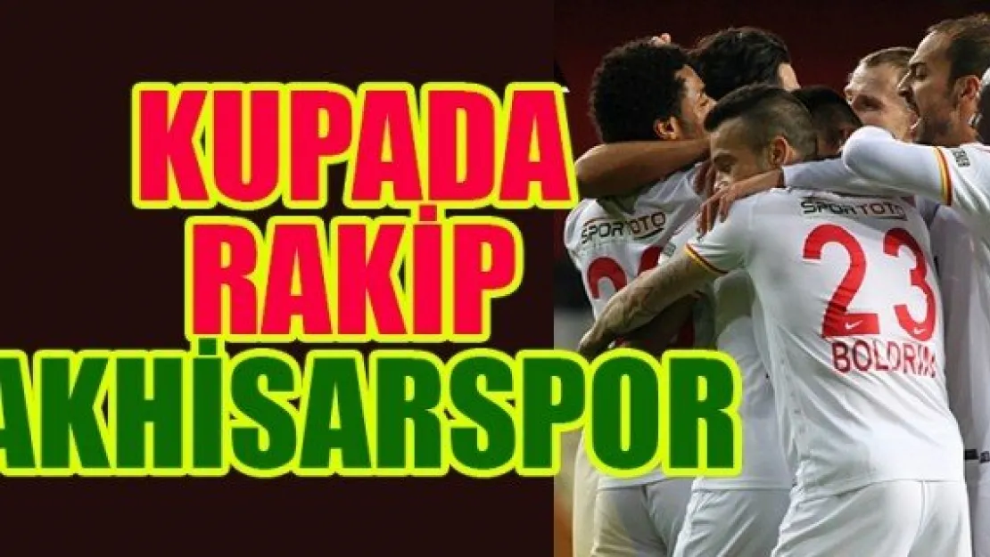 KUPADA RAKİP AKHİSARSPOR