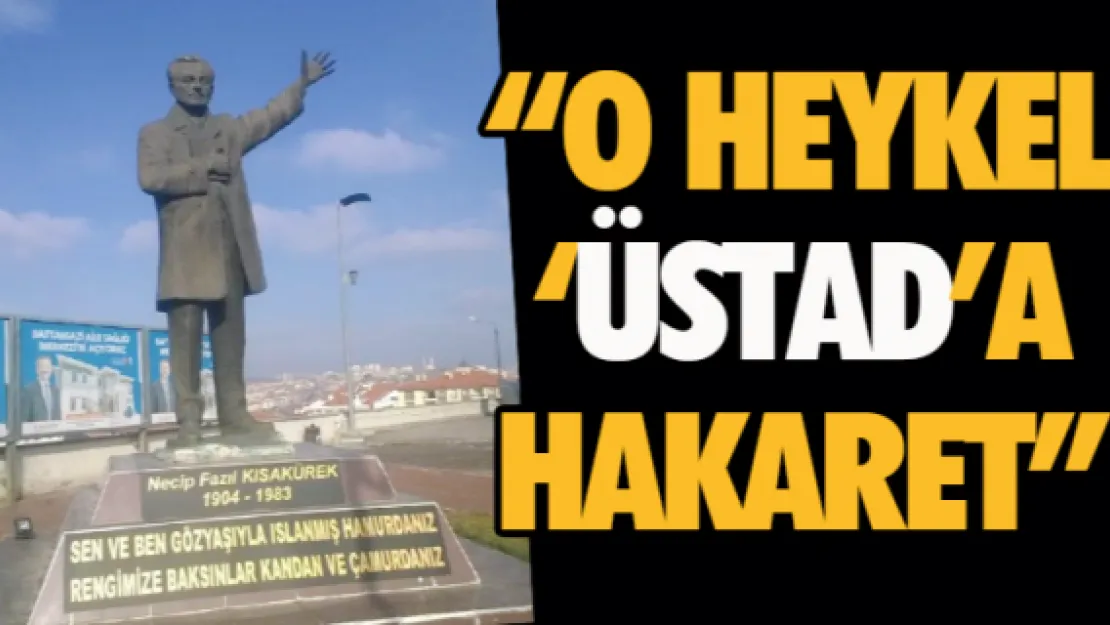 'O heykel 'üstad'a hakaret'