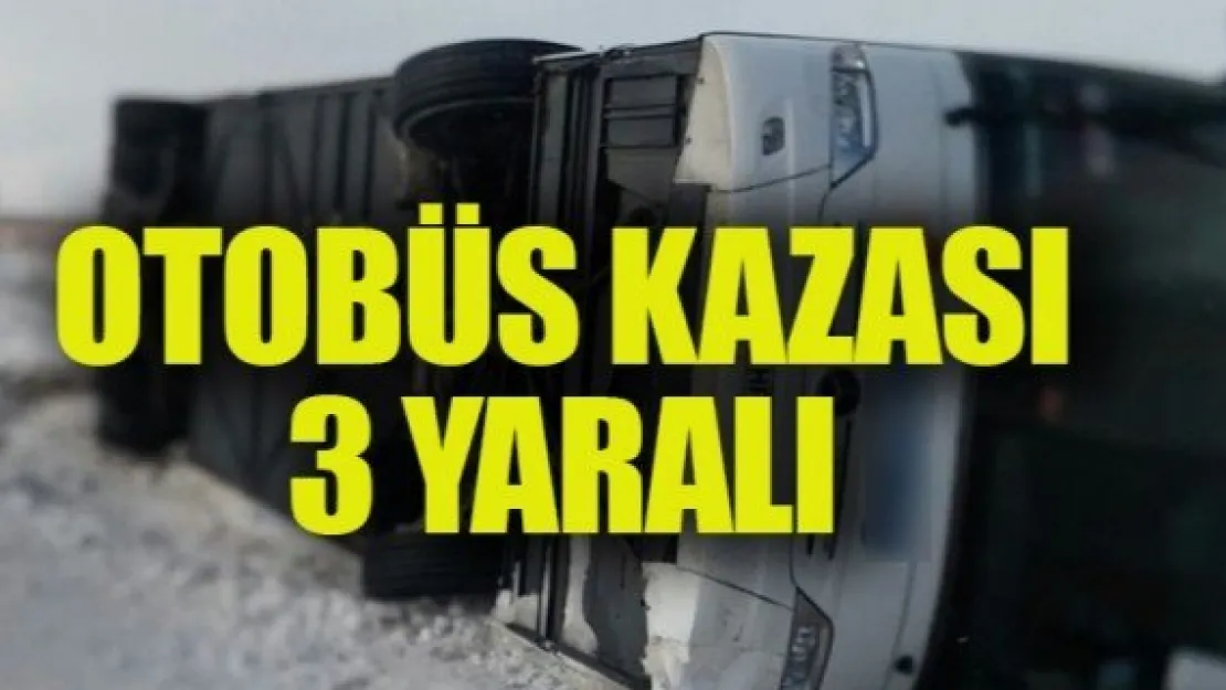 OTOBÜS KAZASI: 3 YARALI