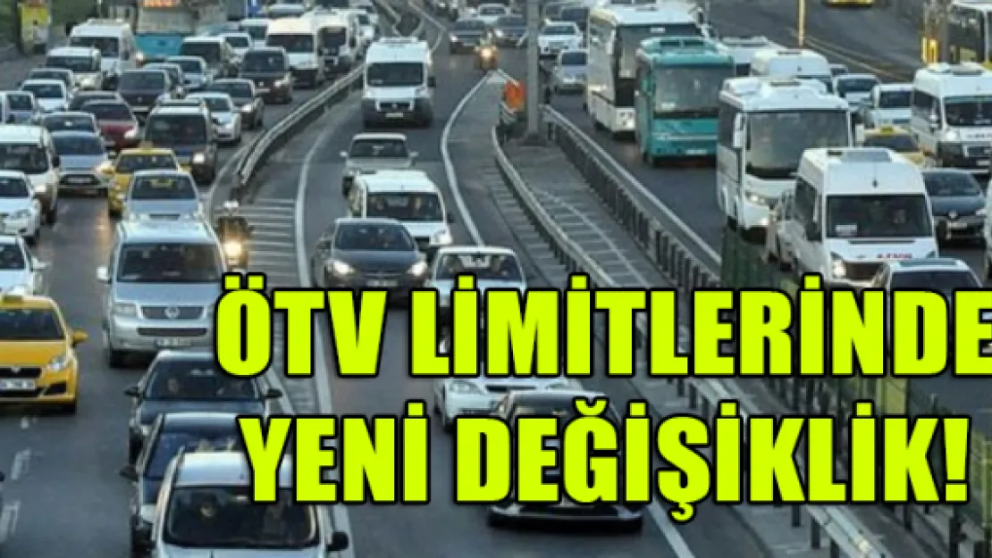 ÖTV limitlerinde yeni değişiklik!