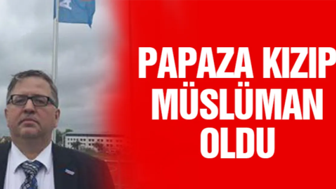 PAPAZA KIZIP MÜSLÜMAN OLDU