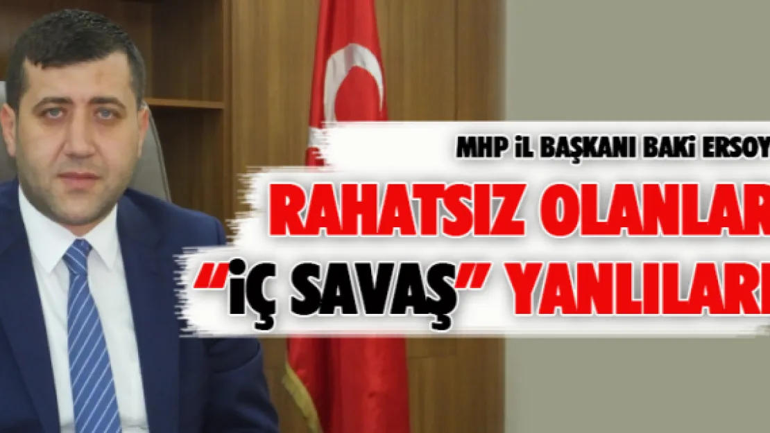 RAHATSIZ OLANLAR 'İÇ SAVAŞ' YANLILARI