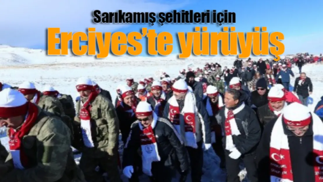 Sarıkamış şehitleri için Erciyes'te yürüyüş 