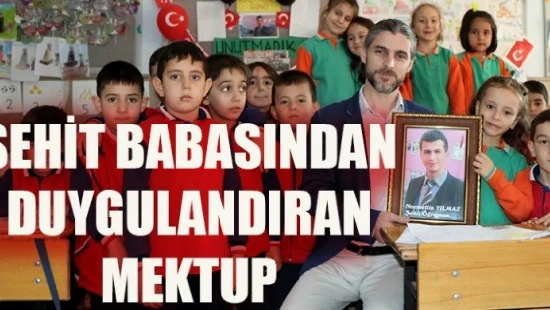 ŞEHİT BABASINDAN DUYGULANDIRAN MEKTUP