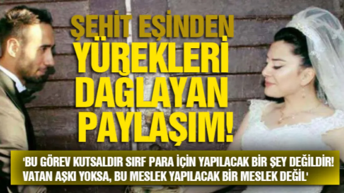 Şehit eşinden yürekleri dağlayan paylaşım!