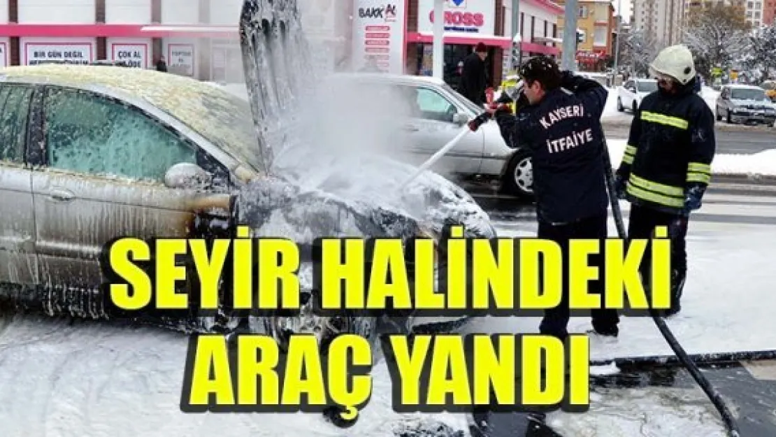 SEYİR HALİNDEKİ ARAÇ YANDI