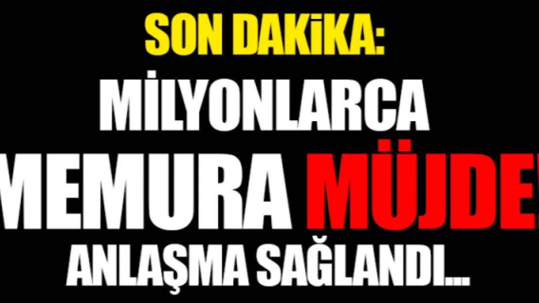 Son Dakika: Milyonlarca memura müjde!