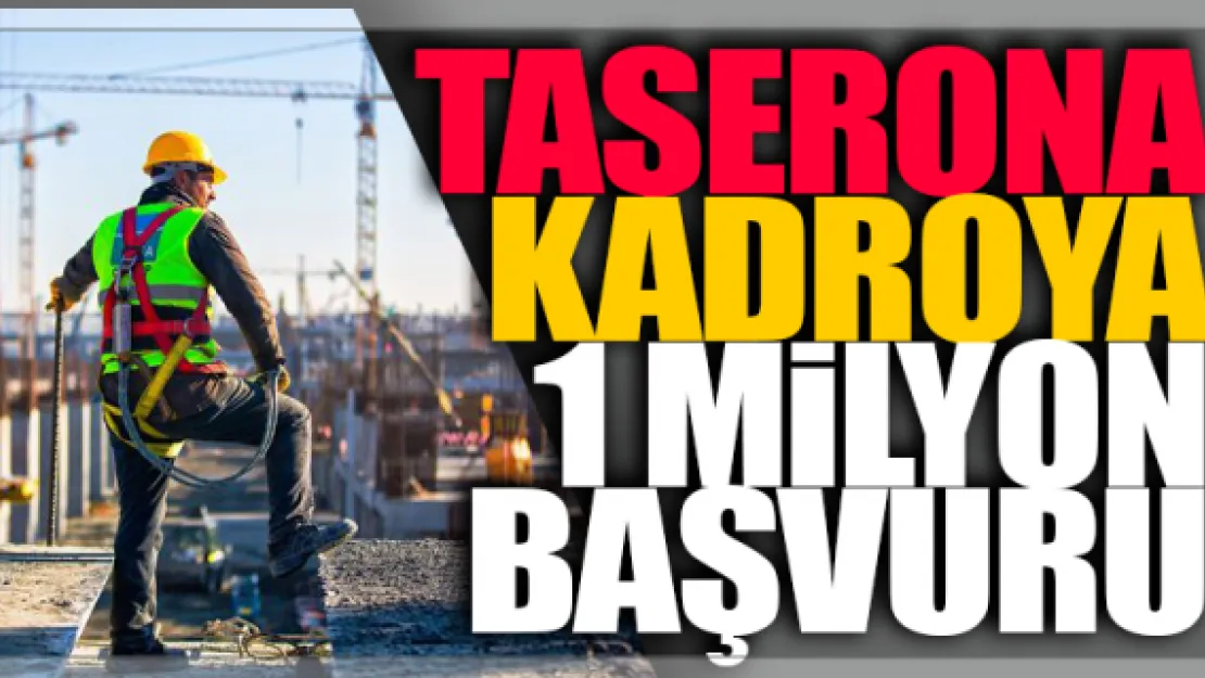 Taşerona kadroya 1 milyon başvuru