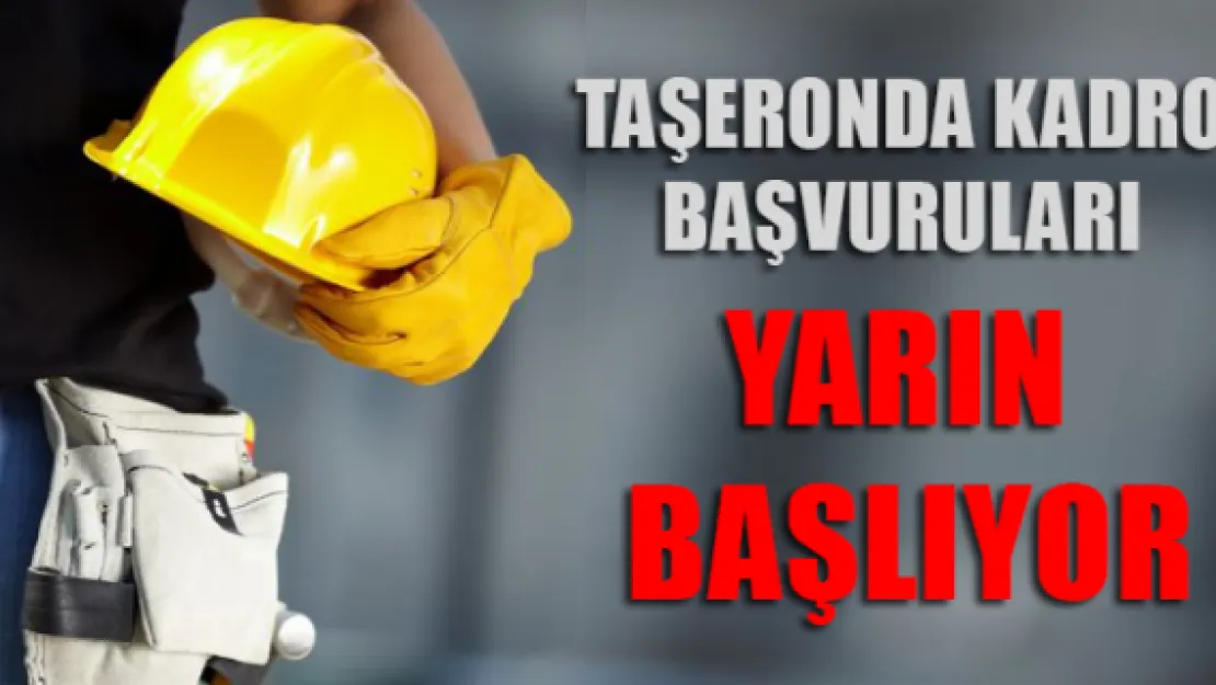 Taşeronda kadro başvuruları yarın başlıyor