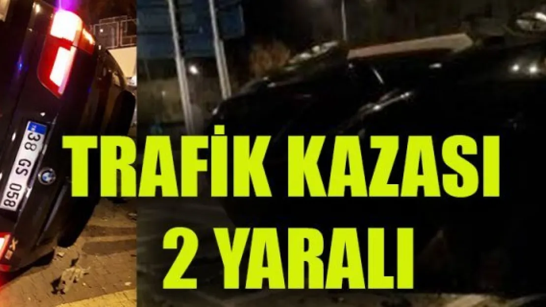 TRAFİK KAZASI: 2 YARALI