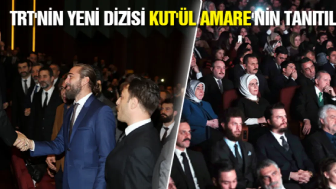 TRT'nin yeni dizisi Kut'ül Amare'nin tanıtıldı