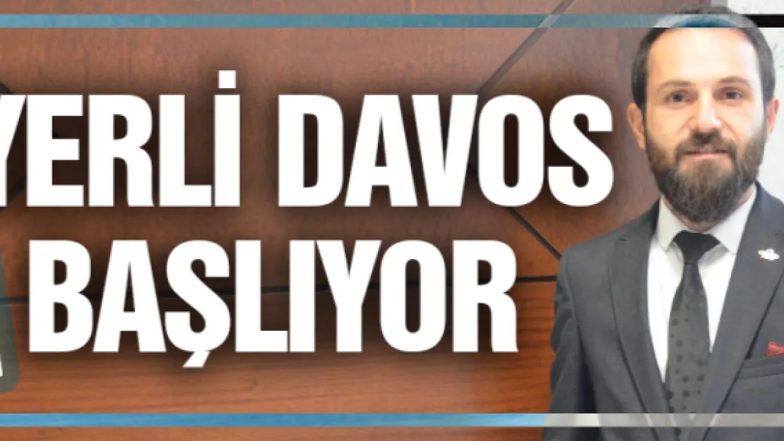 YERLİ DAVOS BAŞLIYOR 